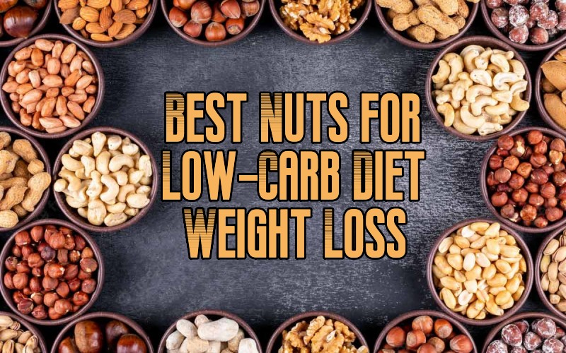 Best Nuts for Low-Carb Diet Weight Loss